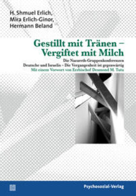 Beland / Erlich-Ginor / Erlich |  Gestillt mit Tränen - Vergiftet mit Milch | Buch |  Sack Fachmedien