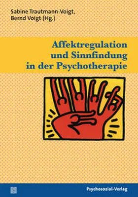 Trautmann-Voigt / Voigt |  Affektregulation und Sinnfindung in der Psychotherapie | Buch |  Sack Fachmedien