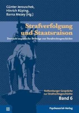 Jerouschek / Rüping / Mezey |  Strafverfolgung und Staatsraison | Buch |  Sack Fachmedien