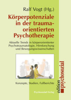 Vogt |  Körperpotenziale in der traumaorientierten Psychotherapie | Buch |  Sack Fachmedien