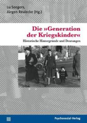 Seegers / Reulecke |  »Generation der Kriegskinder« | Buch |  Sack Fachmedien