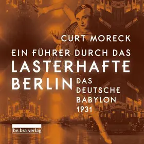 Moreck |  Ein Führer durch das lasterhafte Berlin Hörbuch | Sonstiges |  Sack Fachmedien