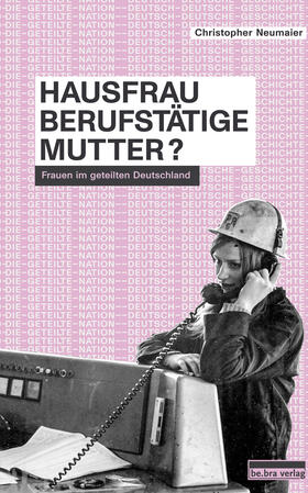 Neumaier |  Hausfrau, Berufstätige, Mutter? | Buch |  Sack Fachmedien