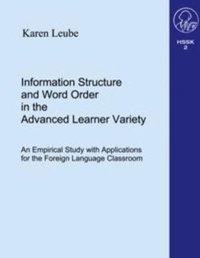 Leube |  Information Structure and Word Order in the Advanced Learner Variety ... | Buch |  Sack Fachmedien