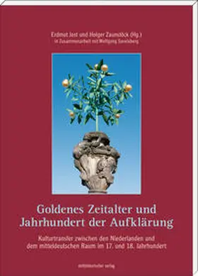 Jost / Zaunstöck |  Goldenes Zeitalter und Jahrhundert der Aufklärung - Kulturtransfer zwischen den Niederlanden und dem mitteldeutschen Raum im 17. und 18. Jahrhundert | Buch |  Sack Fachmedien