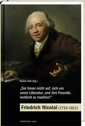 Falk |  »Sie hören nicht auf, sich um unsre Litteratur, und ihre Freunde, verdient zu machen!« - Friedrich Nicolai (1733-1811) | Buch |  Sack Fachmedien