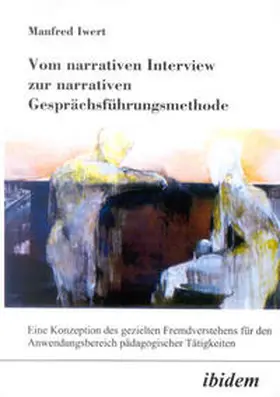 Iwert |  Vom narrativen Interview zur narrativen Gesprächsführungsmethode | Buch |  Sack Fachmedien