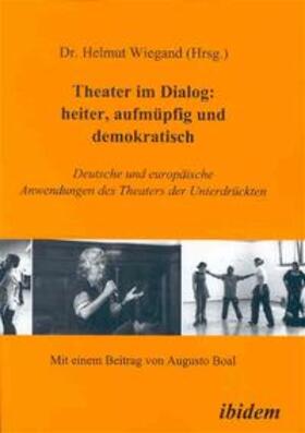 Wiegand |  Theater im Dialog: heiter, aufmüpfig und demokratisch | Buch |  Sack Fachmedien