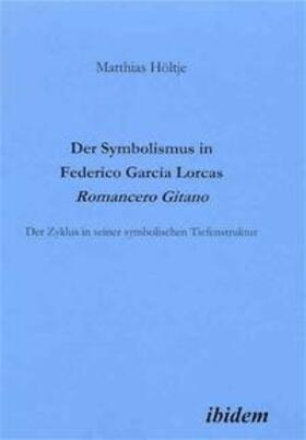 Höltje |  Der Symbolismus in Federico García Lorcas Romancero Gitano | Buch |  Sack Fachmedien