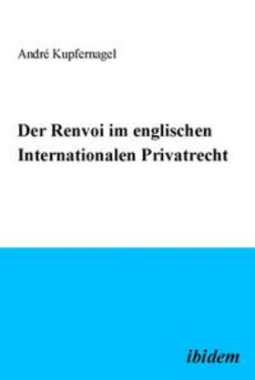 Kupfernagel |  Der Renvoi im englischen Internationalen Privatrecht | Buch |  Sack Fachmedien