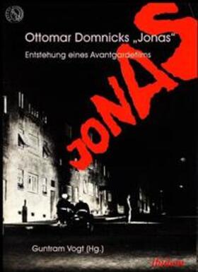 Vogt |  Ottomar Domnicks JONAS. Entstehung eines Avantgardefilms | Buch |  Sack Fachmedien