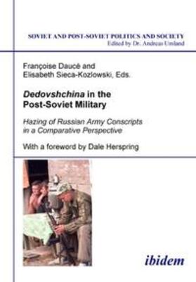 Daucé / Sieca-Kozlowski / Umland |  Dedovshchina in the Post-Soviet Military. Hazing of Russian Army Conscripts in a Comparative Perspective. With a foreword by Dale Herspring | Buch |  Sack Fachmedien
