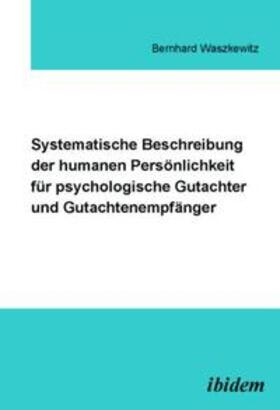 Waszkewitz |  Systematische Beschreibung der humanen Persönlichkeit für psychologische Gutachter und Gutachtenempfänger | Buch |  Sack Fachmedien
