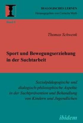 Schwenk |  Sport und Bewegungserziehung in der Suchtarbeit | Buch |  Sack Fachmedien