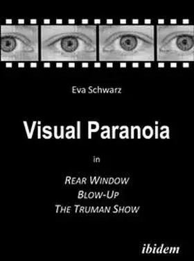 Schwarz |  Visual Paranoia in Rear Window, Blow-Up and The Truman Show. | Buch |  Sack Fachmedien