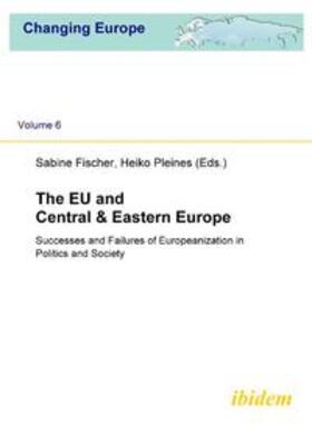 Fischer / Pleines |  The EU and Central & Eastern Europe. Successes and Failures of Europeanization in Politics and Society | Buch |  Sack Fachmedien