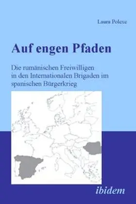 Polexe |  Auf engen Pfaden. Die rumänischen Freiwilligen in den internationalen Brigaden im spanischen Bürgerkrieg | Buch |  Sack Fachmedien