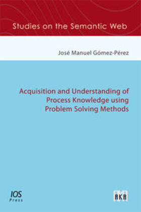 Gómez-Pérez |  Acquisition and Understanding of Process Knowledge using Problem Solving Methods | Buch |  Sack Fachmedien