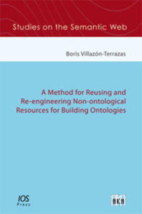 Villazón-Terrazas |  A Method for Reusing and Re-engineering Non-ontological Resources for Building Ontologies | Buch |  Sack Fachmedien