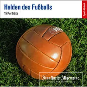 Frankfurter Allgemeine Archiv + Rights Management |  Helden des Fußballs | Sonstiges |  Sack Fachmedien