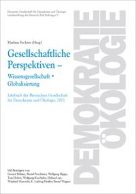 Gernot Böhme, Bernd Feuchtner, Wolfgang Hippe, Tom Holert, Wolfgang Kaschuba, Helma Lutz, Winfried Marotzki, K. Ludwig Pfeiffer, Bernd Wagner |  Gesellschaftliche Perspektiven - Wissensgesellschaft - Globalisierung | Buch |  Sack Fachmedien