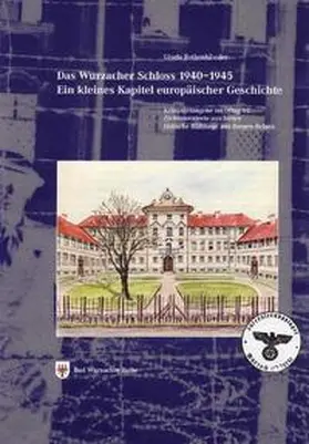 Rothenhäusler |  Das Wurzacher Schloss 1940–1945 – ein kleines Kapitel europäischer Geschichte | Buch |  Sack Fachmedien