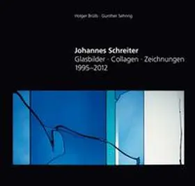 Brülls / Sehring |  Johannes Schreiter - Glasbilder · Zeichnungen · Collagen 1995-2012 | Buch |  Sack Fachmedien