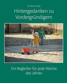 Zwyer / Mächler |  Hintergedanken zu Vordergründigem – Ein Begleiter für jede Woche des Jahres | Buch |  Sack Fachmedien