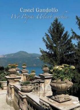 Galgano |  Castel Gandolfo - Wo Päpste Urlaub machen | Buch |  Sack Fachmedien