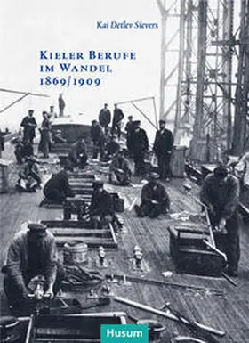 Sievers | Kieler Berufe im Wandel 1869/1909 | Buch | 978-3-89876-645-6 | sack.de