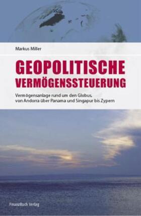 Miller |  Geopolitische Vermögenssteuerung | Buch |  Sack Fachmedien