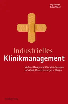 Fischlein / Pfänder |  Industrielles Klinikmanagement | Buch |  Sack Fachmedien