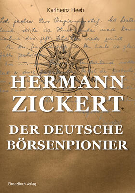 Heeb |  Hermann Zickert - Der deutsche Börsenpionier | Buch |  Sack Fachmedien