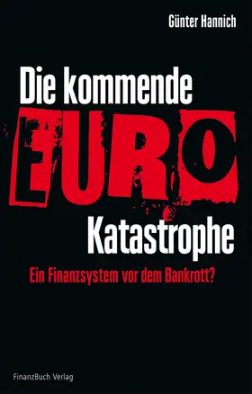 Hannich |  Die kommende Euro-Katastrophe | Buch |  Sack Fachmedien