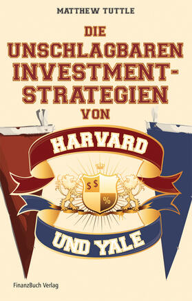 Tuttle |  Die unschlagbaren Investmentstrategien von Harvard und Yale | Buch |  Sack Fachmedien