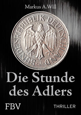 Will |  Die Stunde des Adlers (Thriller) | Buch |  Sack Fachmedien