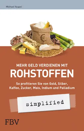 Vaupel |  Mehr Geld verdienen mit Rohstoffen - simplified | Buch |  Sack Fachmedien