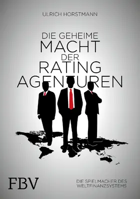 Horstmann | Die geheime Macht der Ratingagenturen | Buch | 978-3-89879-793-1 | sack.de