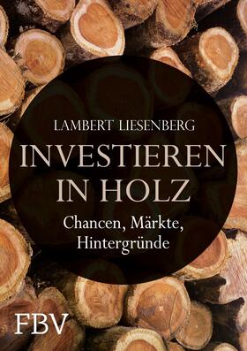 Liesenberg |  Investieren in Holz | Buch |  Sack Fachmedien
