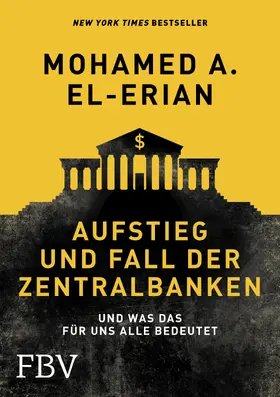 El-Erian |  Aufstieg und Fall der Zentralbanken | Buch |  Sack Fachmedien