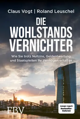 Leuschel / Vogt |  Die Wohlstandsvernichter | Buch |  Sack Fachmedien