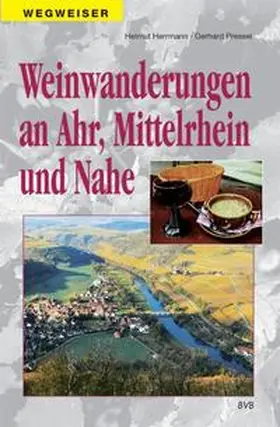 Herrmann / Pressel |  Weinwanderungen an Ahr, Mittelrhein und Nahe | Buch |  Sack Fachmedien