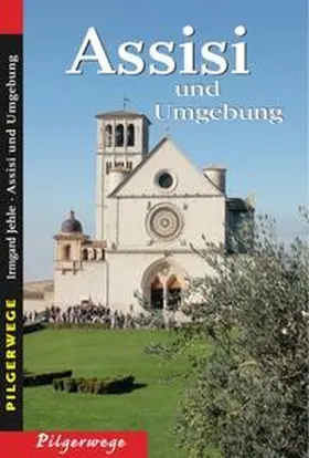 Jehle |  Pilgerwege. Assisi und Umgebung | Buch |  Sack Fachmedien