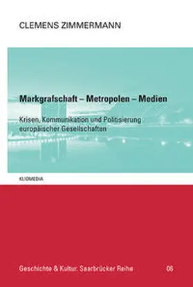 Zimmermann / Clemens / Duttenhöfer |  Clemens Zimmermann: Markgrafschaft - Metropolen - Medien | Buch |  Sack Fachmedien