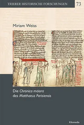 Weiss |  Die Chronica maiora des Mathaeus Parisiensis | Buch |  Sack Fachmedien