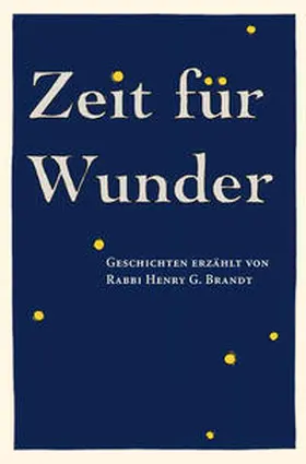 Brandt / Europäische Janusz Korczak Akademie, München |  Zeit für Wunder: Geschichten erzählt von Rabbi Henry G. Brandt | Buch |  Sack Fachmedien