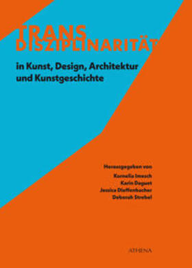 Imesch / Daguet / Dieffenbacher |  Transdisziplinarität in Kunst, Design, Architektur und Kunstgeschichte | Buch |  Sack Fachmedien