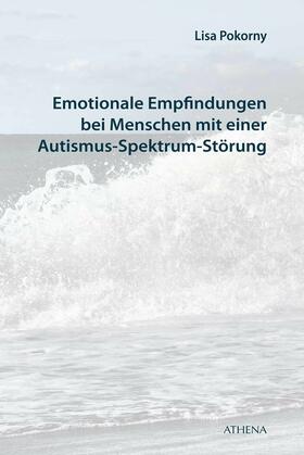 Pokorny |  Emotionale Empfindungen bei Menschen mit Autismus-Spektrum-Störung | eBook | Sack Fachmedien