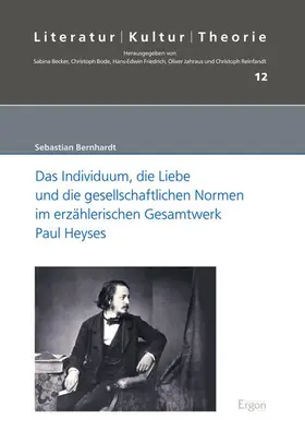 Bernhardt |  Das Individuum, die Liebe und die gesellschaftlichen Normen im erzählerischen Gesamtwerk Paul Heyses | Buch |  Sack Fachmedien