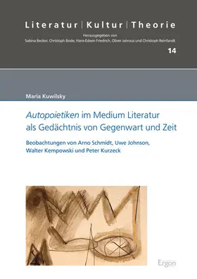 Kuwilsky |  Autopoietiken im Medium Literatur als Gedächtnis von Gegenwart und Zeit | Buch |  Sack Fachmedien